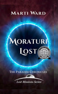 Moraturi Lost: Paradisi Chronicles (Lost Missions Series Book 2)
