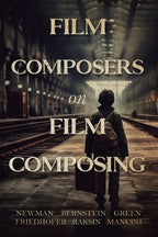 Film Composers on Film Composing