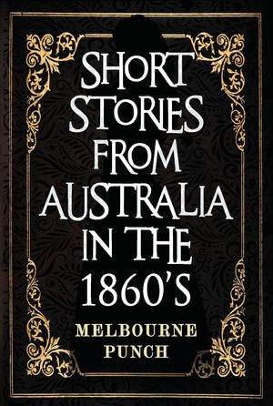 Short Stories From Australia in the 1860s